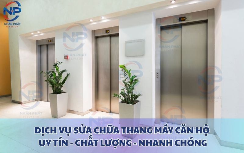 Các dịch vụ sửa chữa thang máy căn hộ tại Thang Máy Nhân Phát